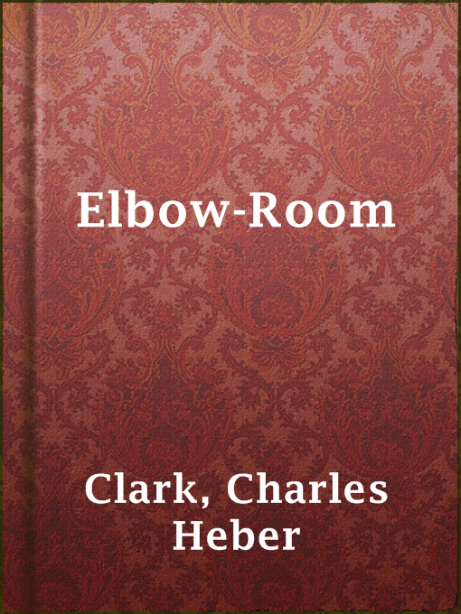 Title details for Elbow-Room by Charles Heber Clark - Available